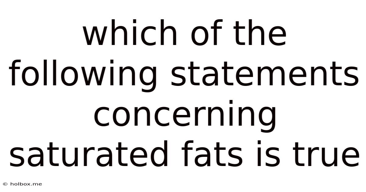 Which Of The Following Statements Concerning Saturated Fats Is True