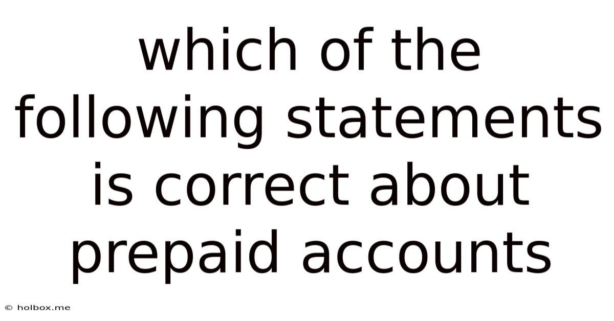 Which Of The Following Statements Is Correct About Prepaid Accounts