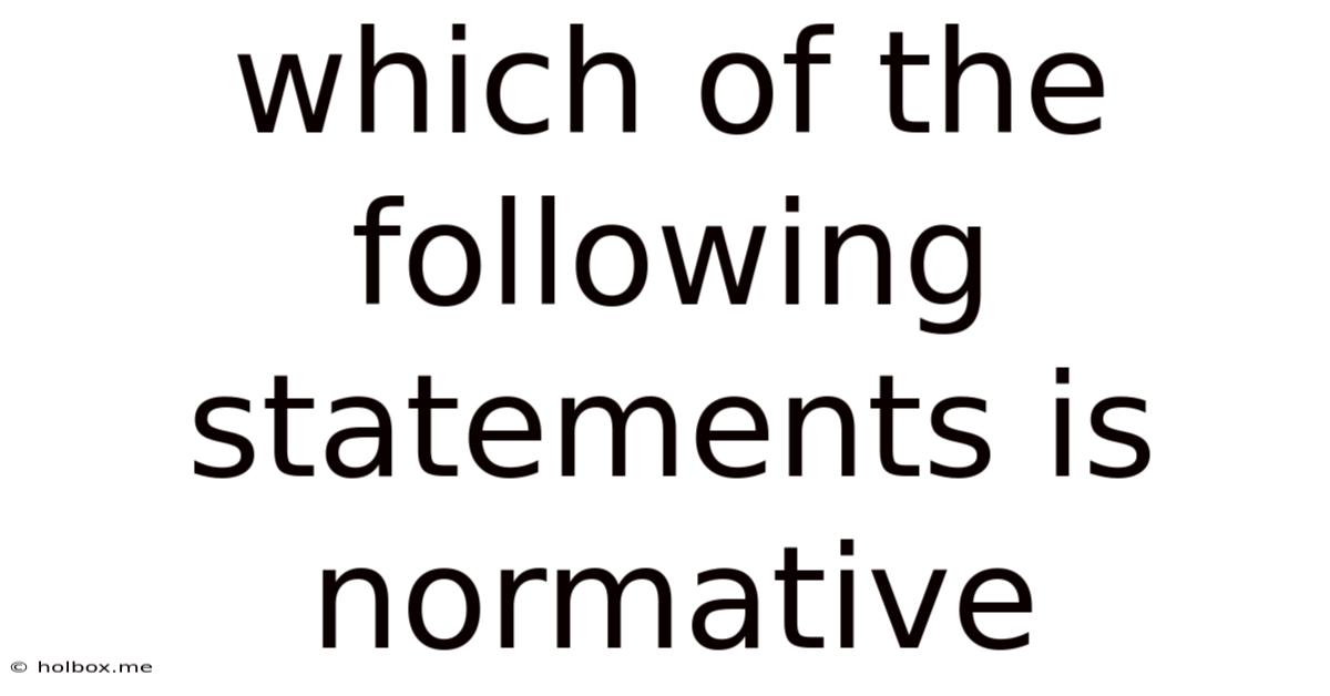 Which Of The Following Statements Is Normative