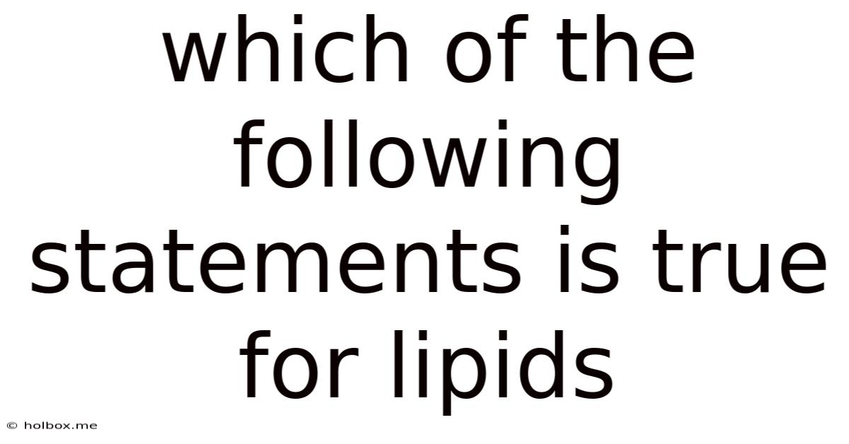 Which Of The Following Statements Is True For Lipids