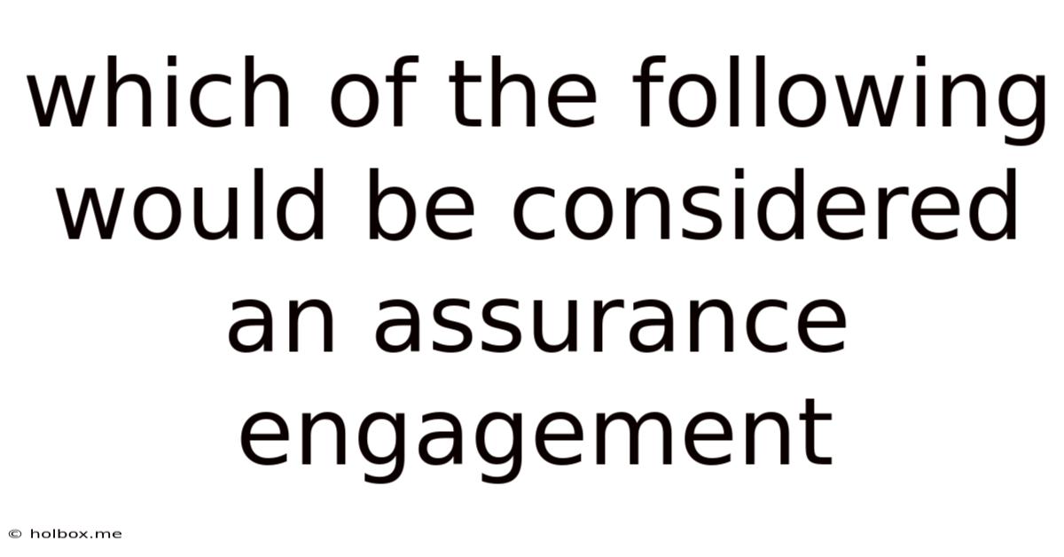 Which Of The Following Would Be Considered An Assurance Engagement
