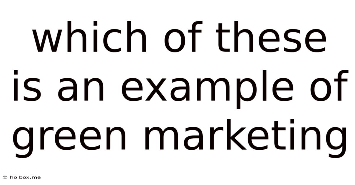 Which Of These Is An Example Of Green Marketing
