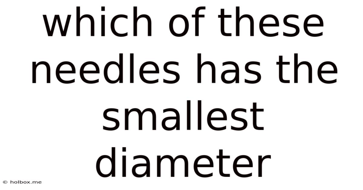 Which Of These Needles Has The Smallest Diameter