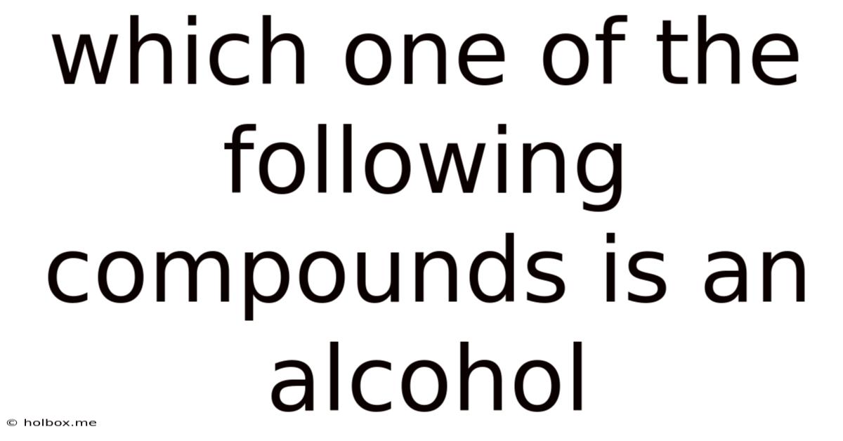 Which One Of The Following Compounds Is An Alcohol