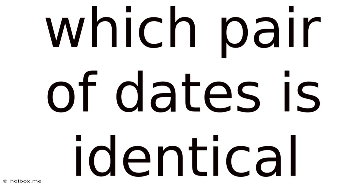 Which Pair Of Dates Is Identical