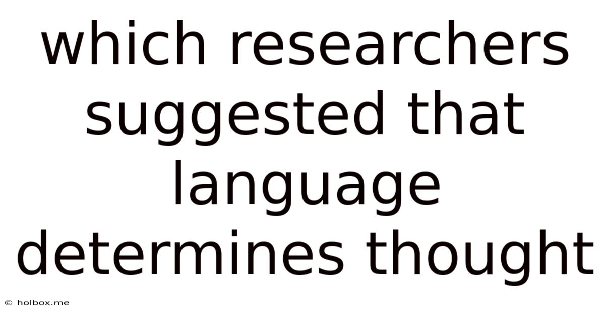 Which Researchers Suggested That Language Determines Thought
