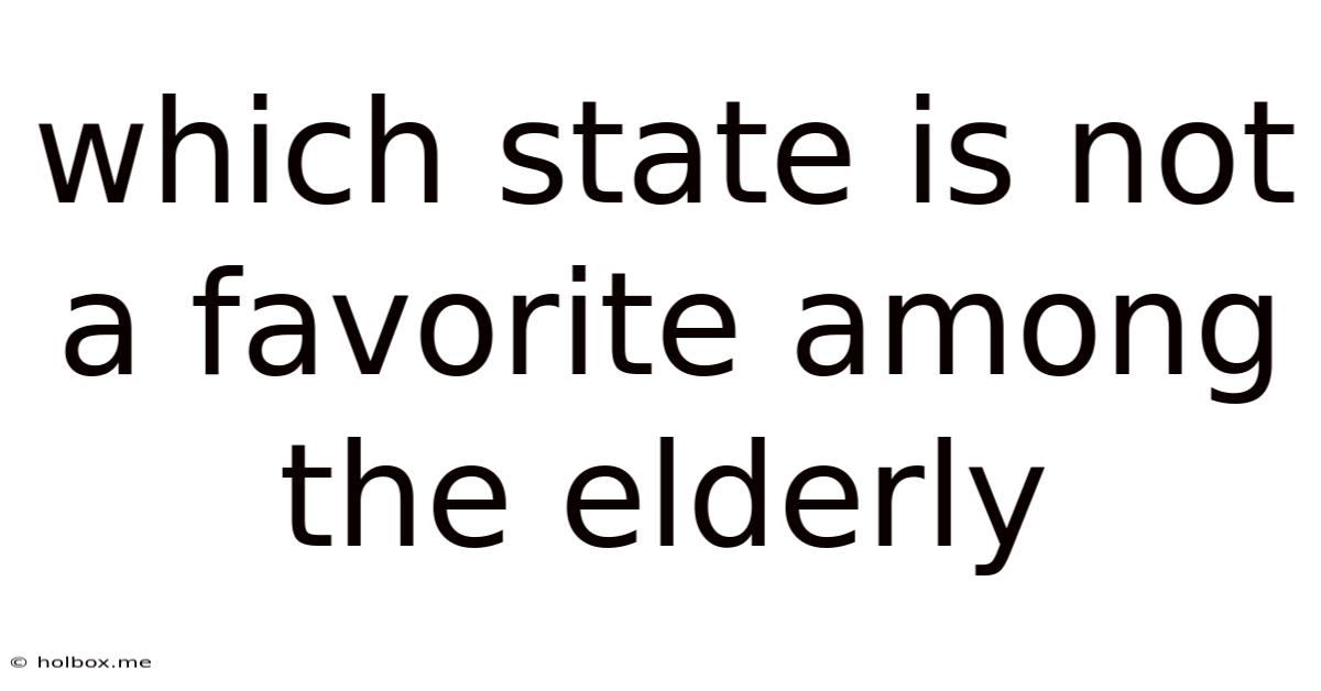 Which State Is Not A Favorite Among The Elderly