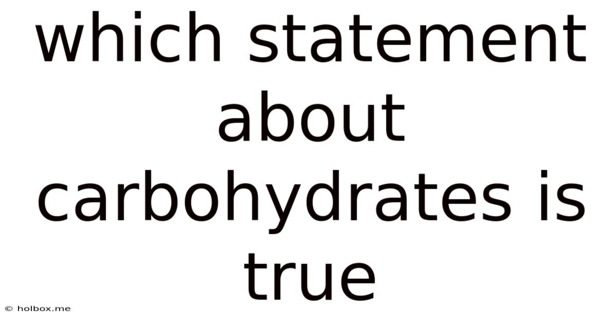 Which Statement About Carbohydrates Is True