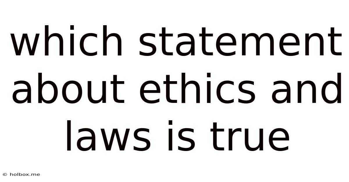 Which Statement About Ethics And Laws Is True