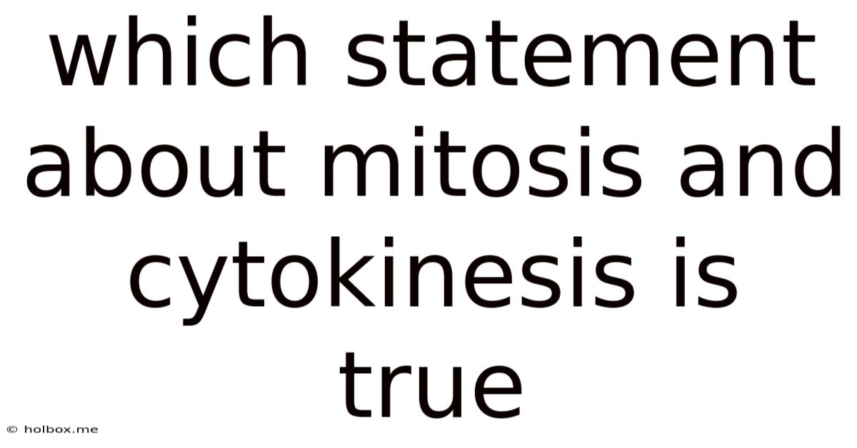 Which Statement About Mitosis And Cytokinesis Is True