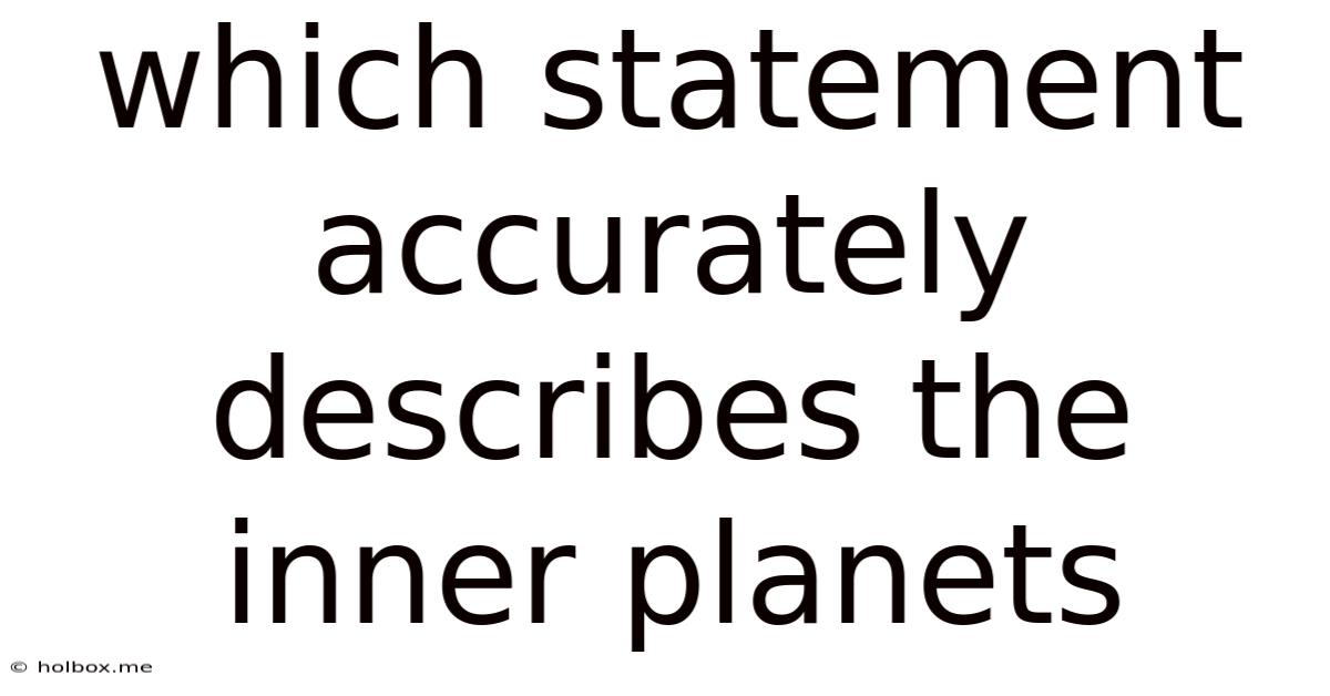 Which Statement Accurately Describes The Inner Planets