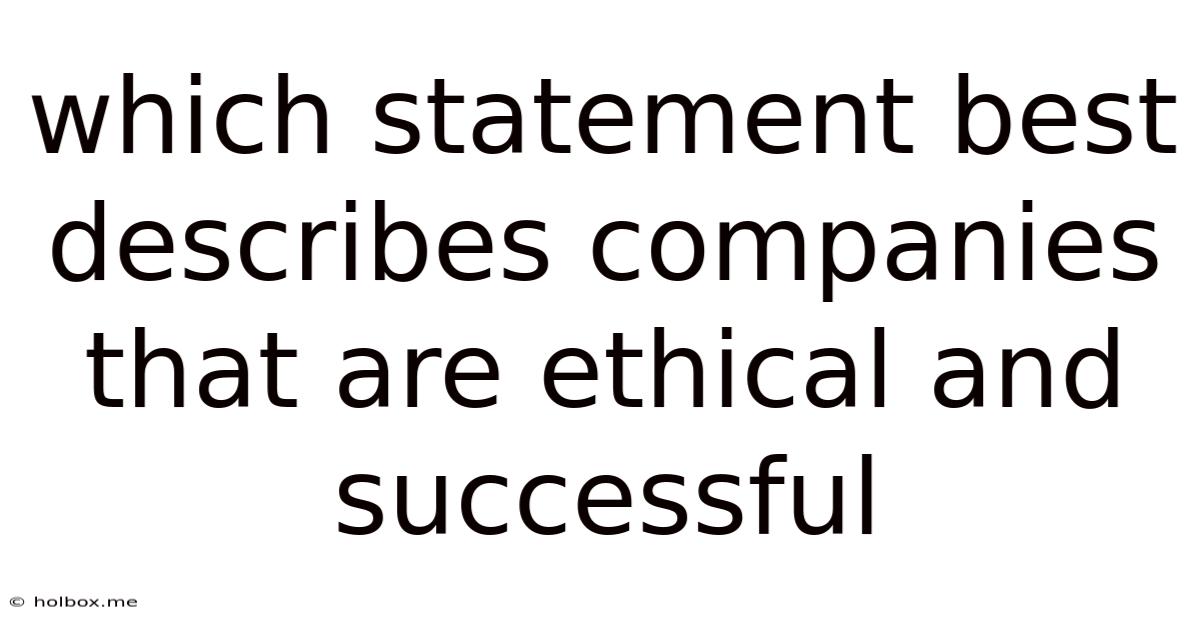 Which Statement Best Describes Companies That Are Ethical And Successful