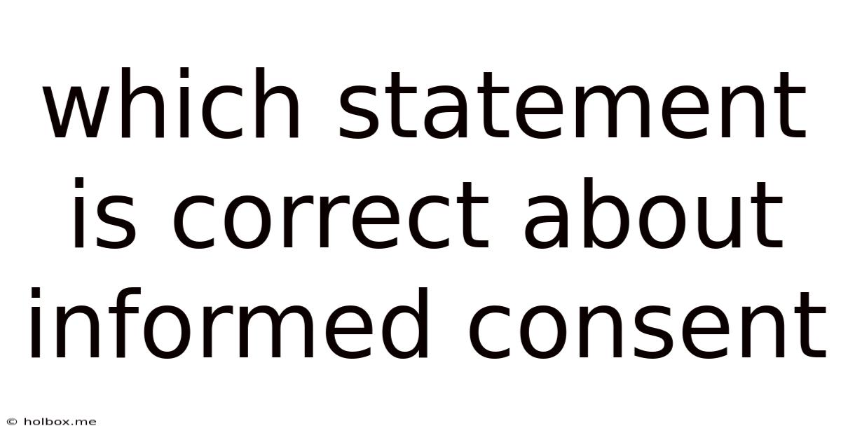 Which Statement Is Correct About Informed Consent