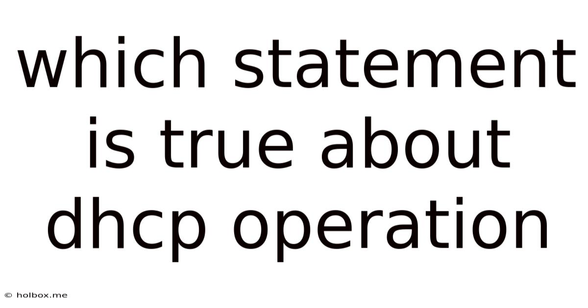 Which Statement Is True About Dhcp Operation