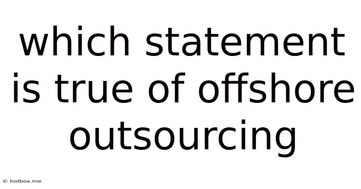 Which Statement Is True Of Offshore Outsourcing