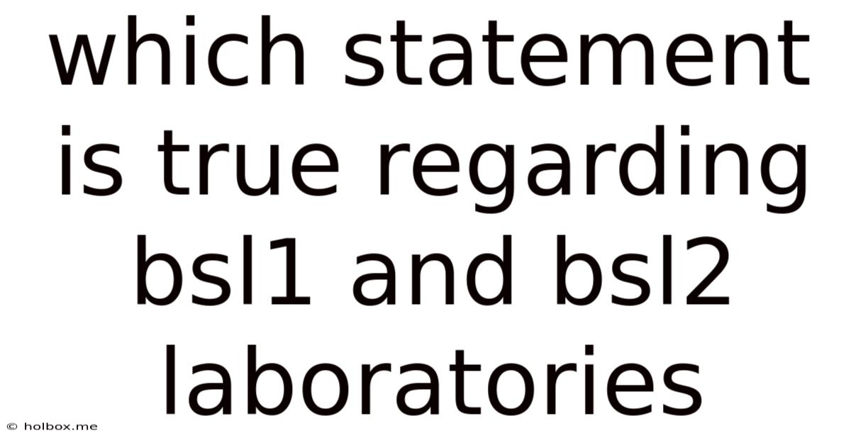 Which Statement Is True Regarding Bsl1 And Bsl2 Laboratories