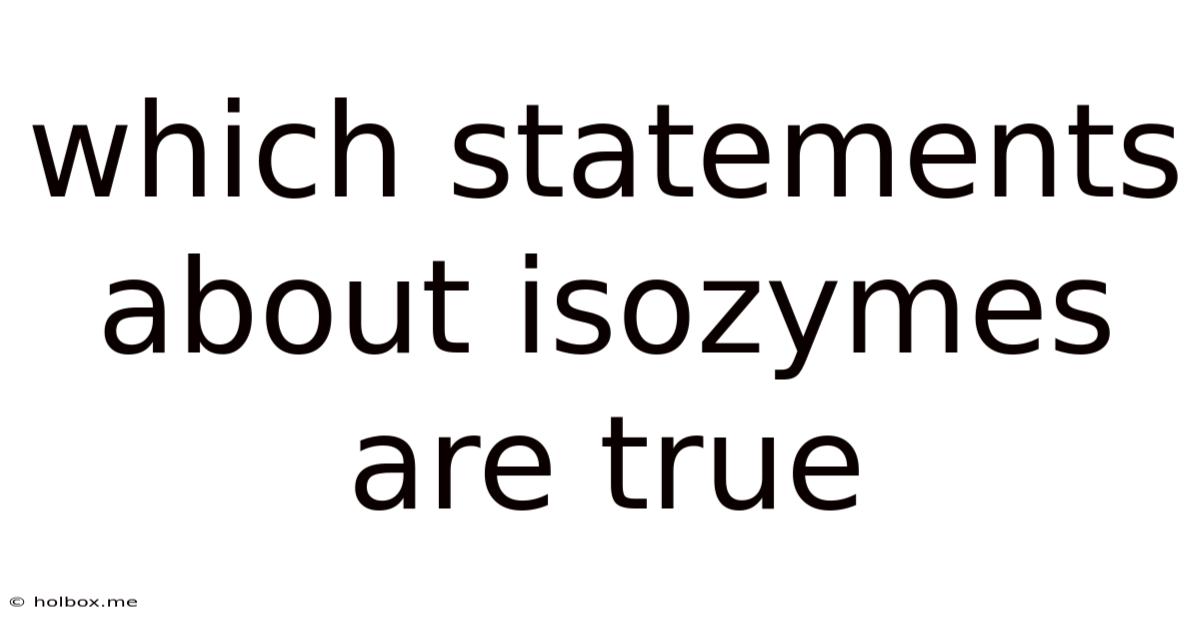 Which Statements About Isozymes Are True