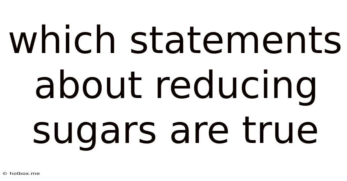 Which Statements About Reducing Sugars Are True