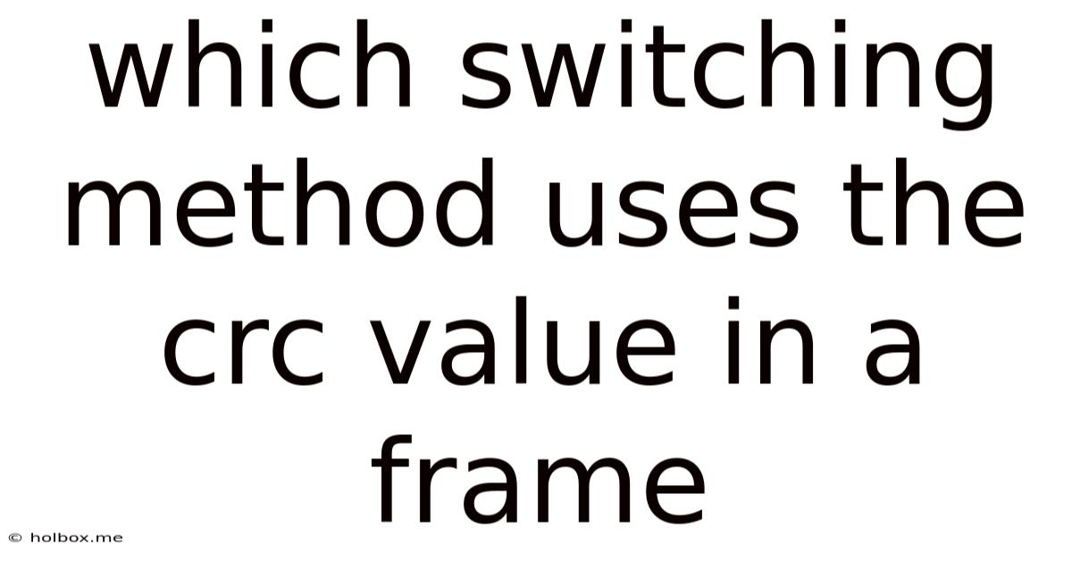 Which Switching Method Uses The Crc Value In A Frame