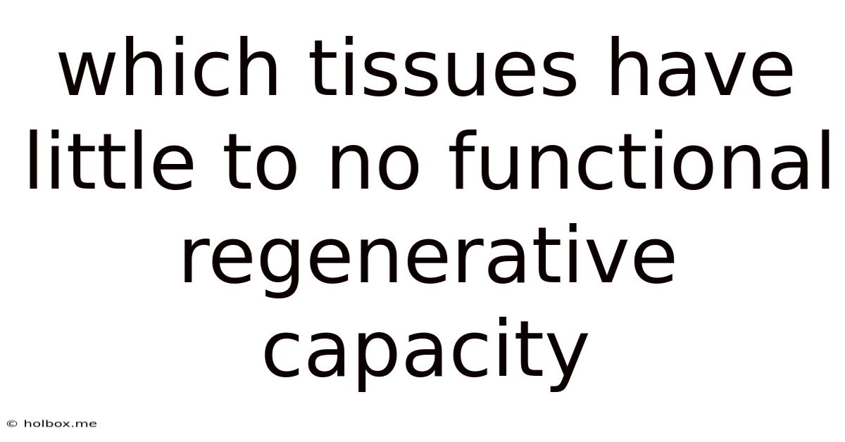 Which Tissues Have Little To No Functional Regenerative Capacity