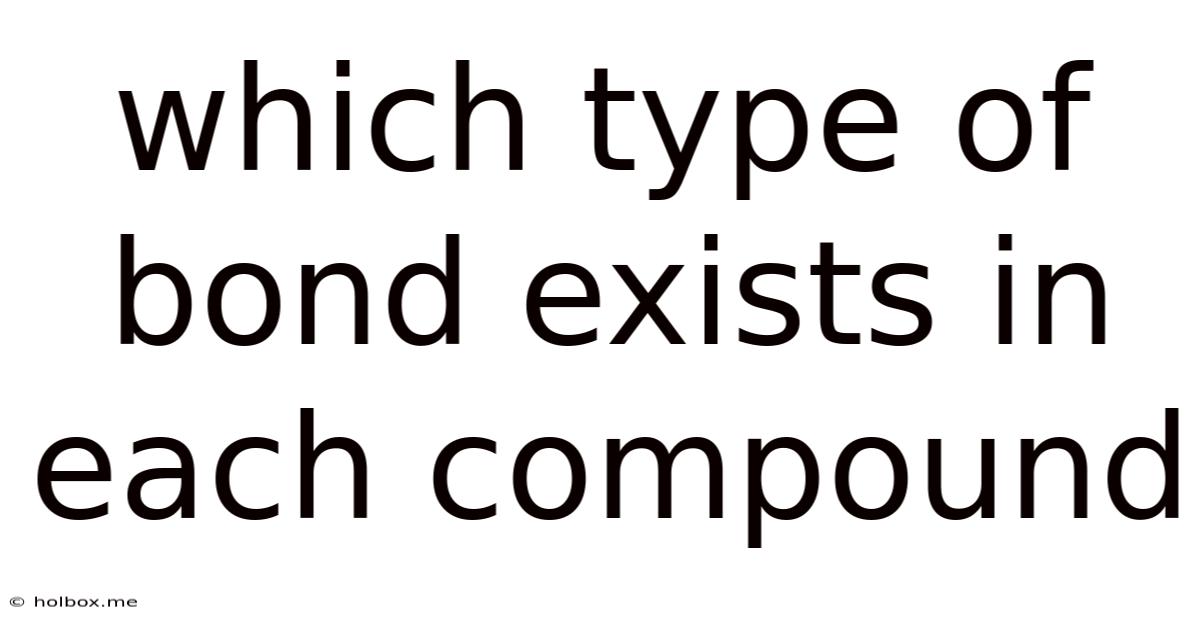Which Type Of Bond Exists In Each Compound