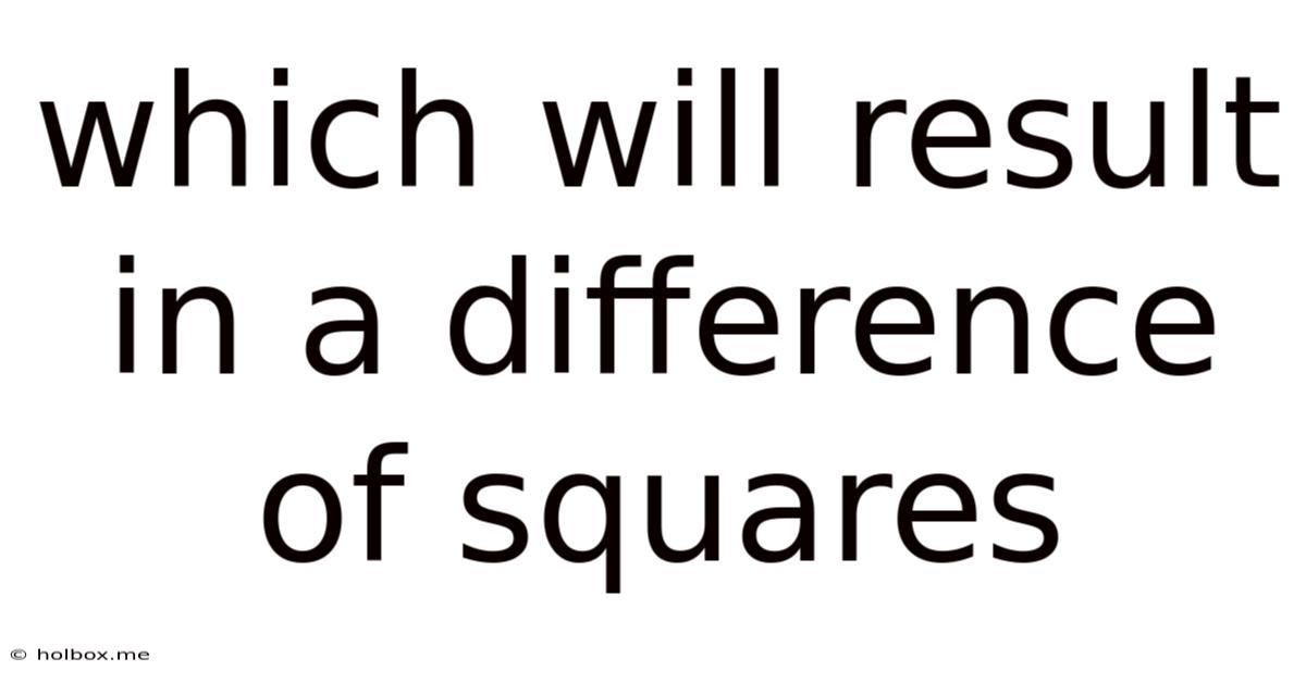 Which Will Result In A Difference Of Squares