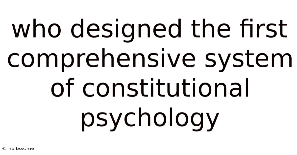 Who Designed The First Comprehensive System Of Constitutional Psychology