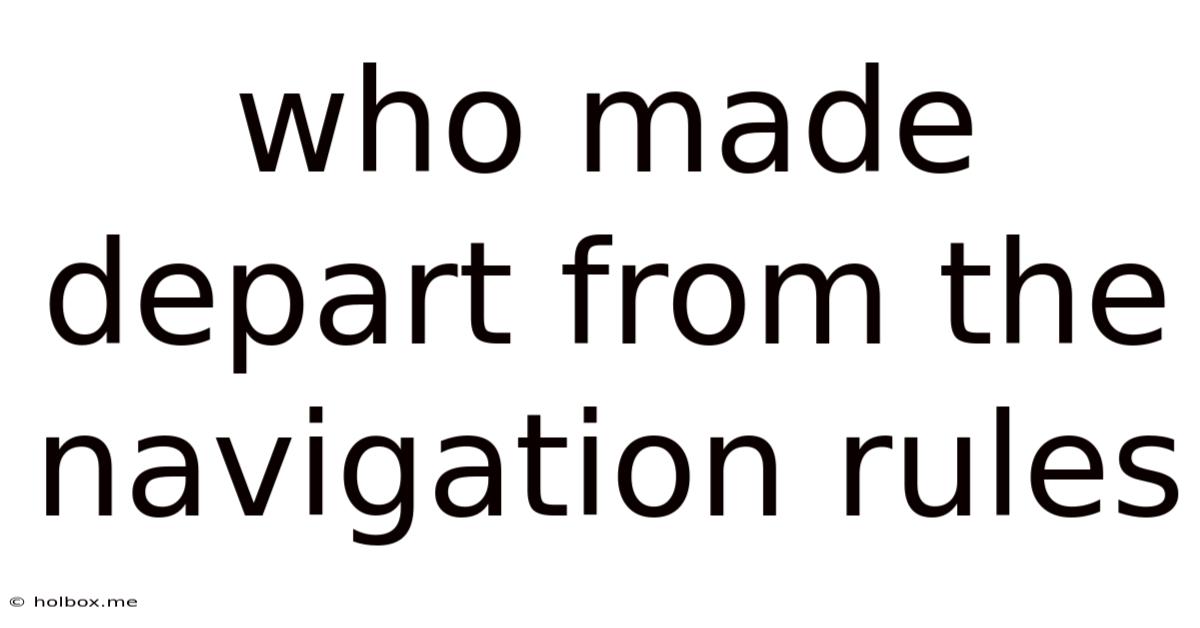 Who Made Depart From The Navigation Rules