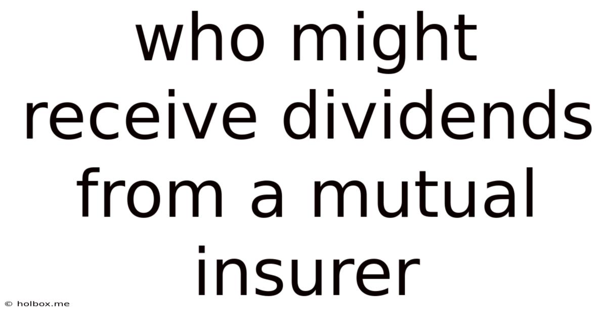 Who Might Receive Dividends From A Mutual Insurer