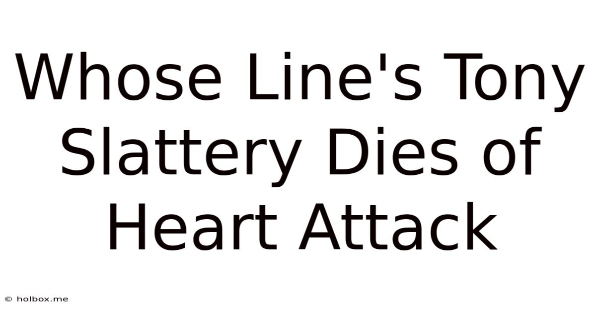 Whose Line's Tony Slattery Dies Of Heart Attack