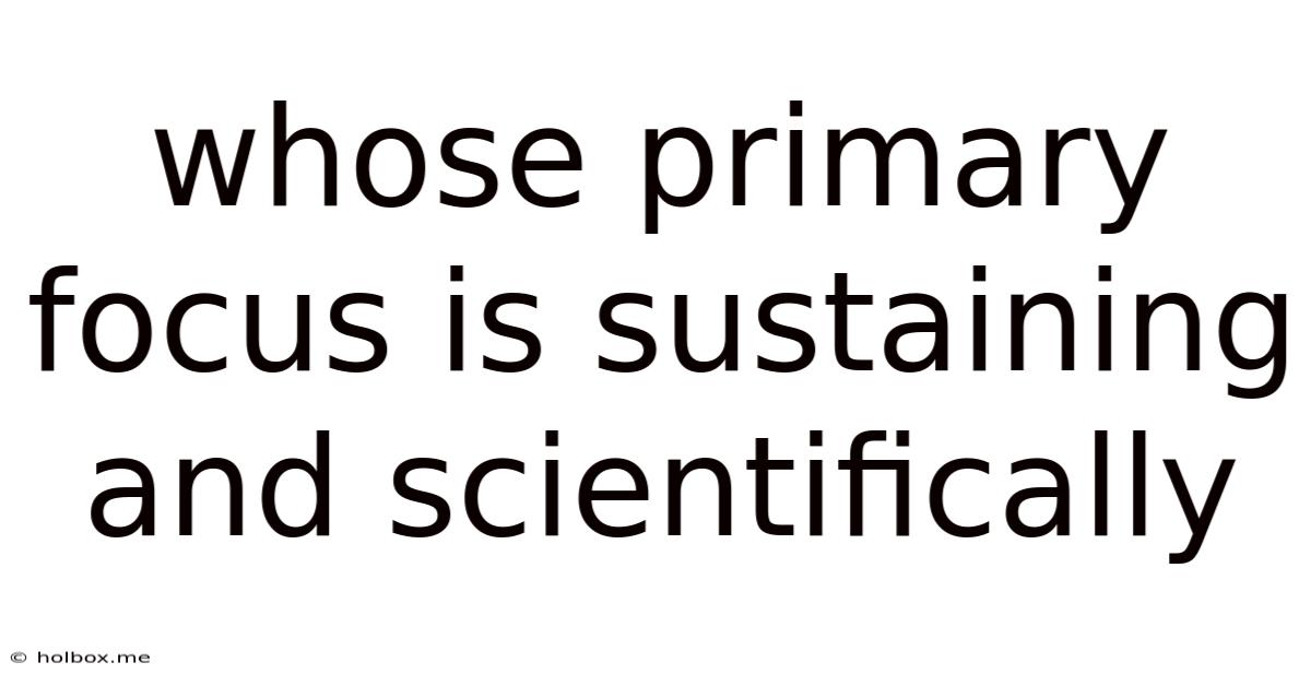 Whose Primary Focus Is Sustaining And Scientifically