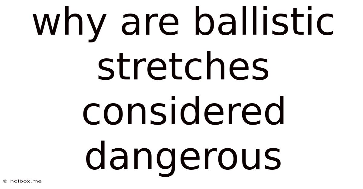 Why Are Ballistic Stretches Considered Dangerous