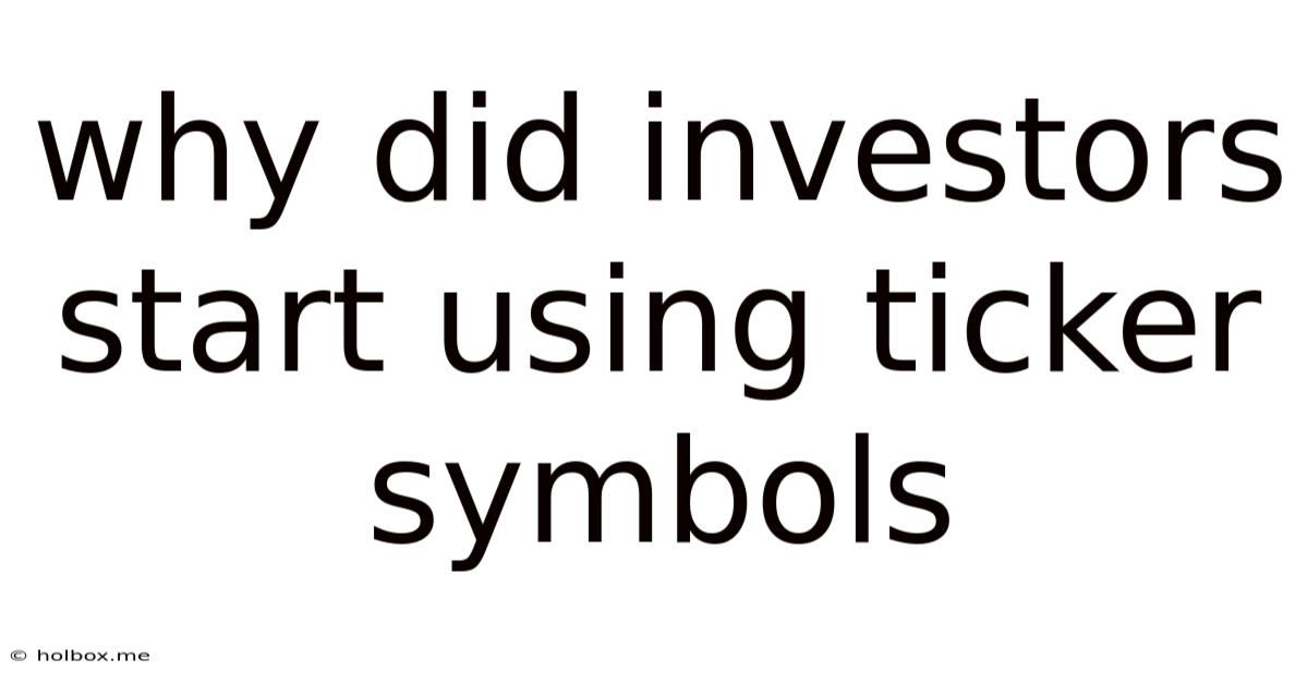 Why Did Investors Start Using Ticker Symbols