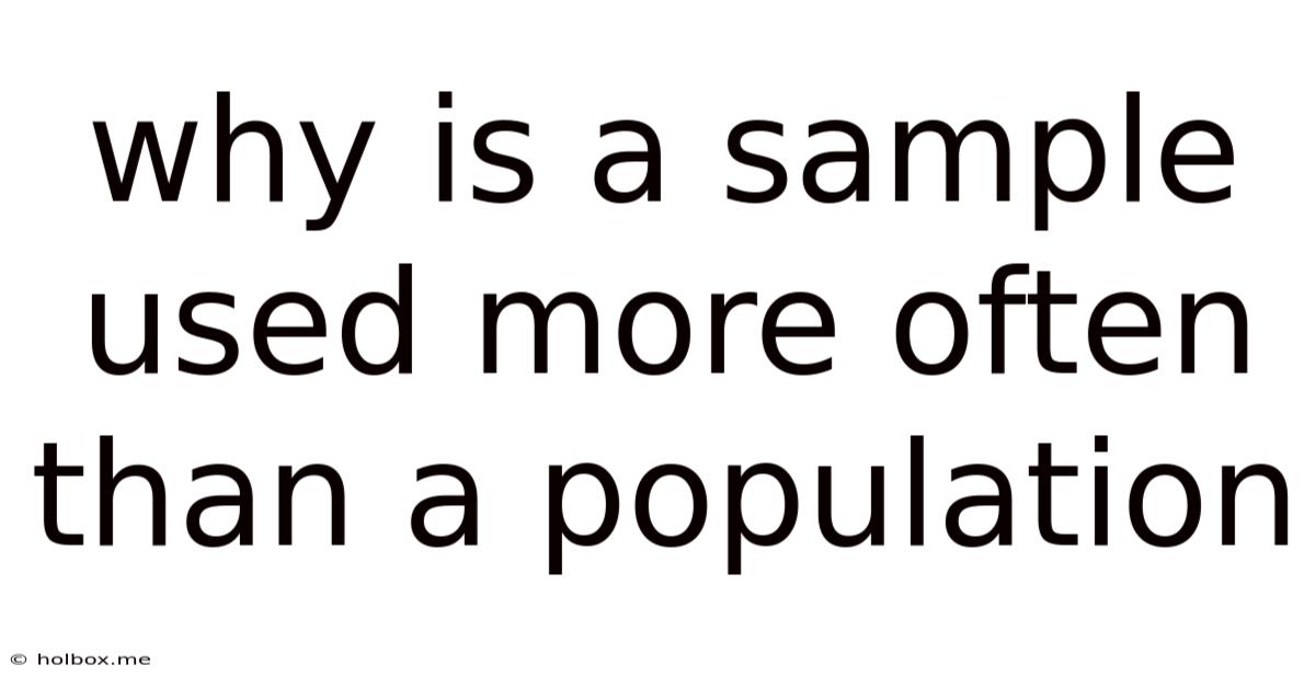 Why Is A Sample Used More Often Than A Population