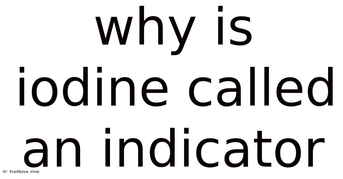 Why Is Iodine Called An Indicator