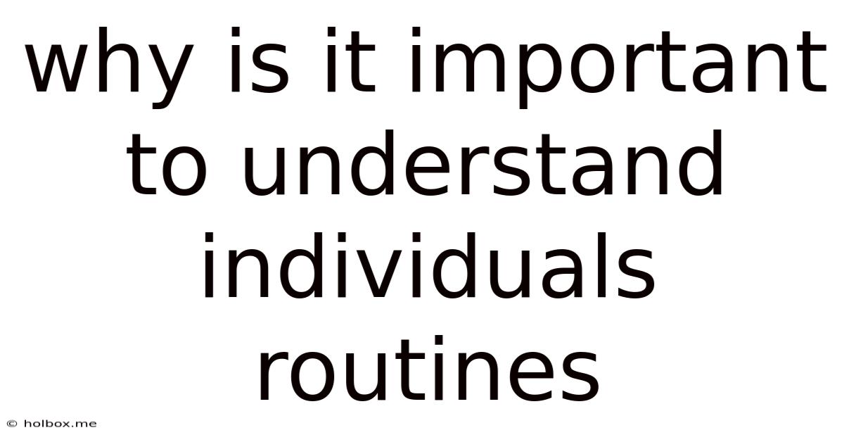 Why Is It Important To Understand Individuals Routines