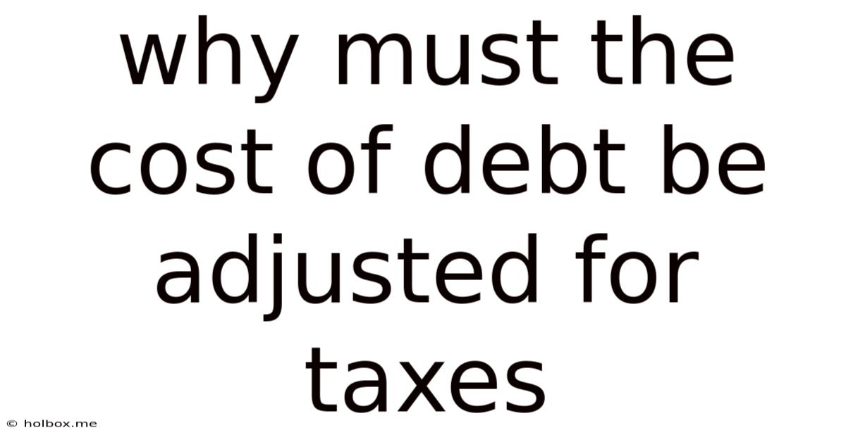 Why Must The Cost Of Debt Be Adjusted For Taxes