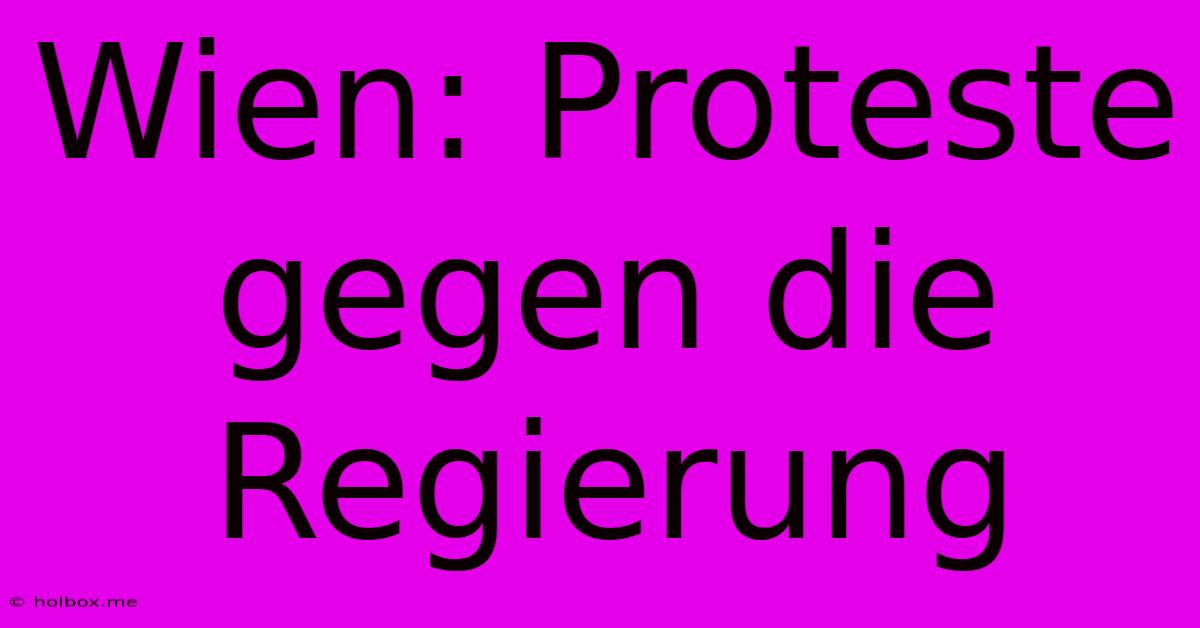 Wien: Proteste Gegen Die Regierung