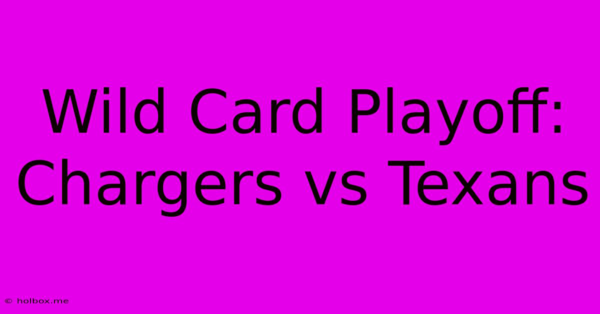 Wild Card Playoff: Chargers Vs Texans