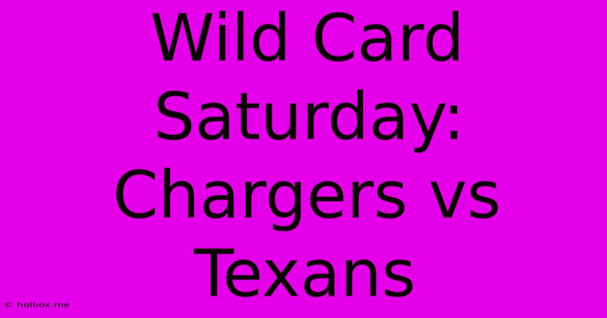 Wild Card Saturday: Chargers Vs Texans