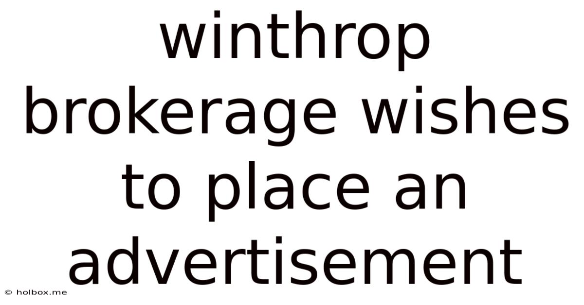 Winthrop Brokerage Wishes To Place An Advertisement