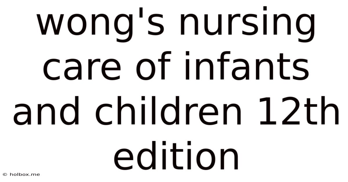 Wong's Nursing Care Of Infants And Children 12th Edition
