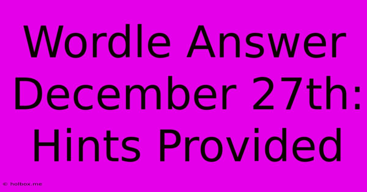 Wordle Answer December 27th: Hints Provided