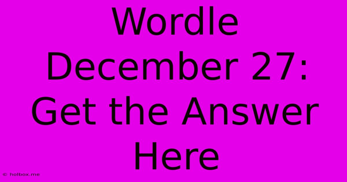 Wordle December 27: Get The Answer Here