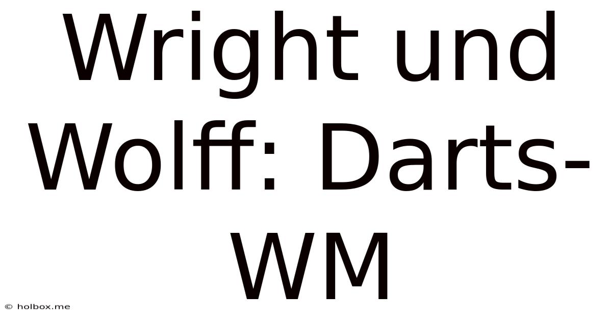 Wright Und Wolff: Darts-WM