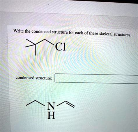 Write The Condensed Structure For Each Of These Skeletal Structures