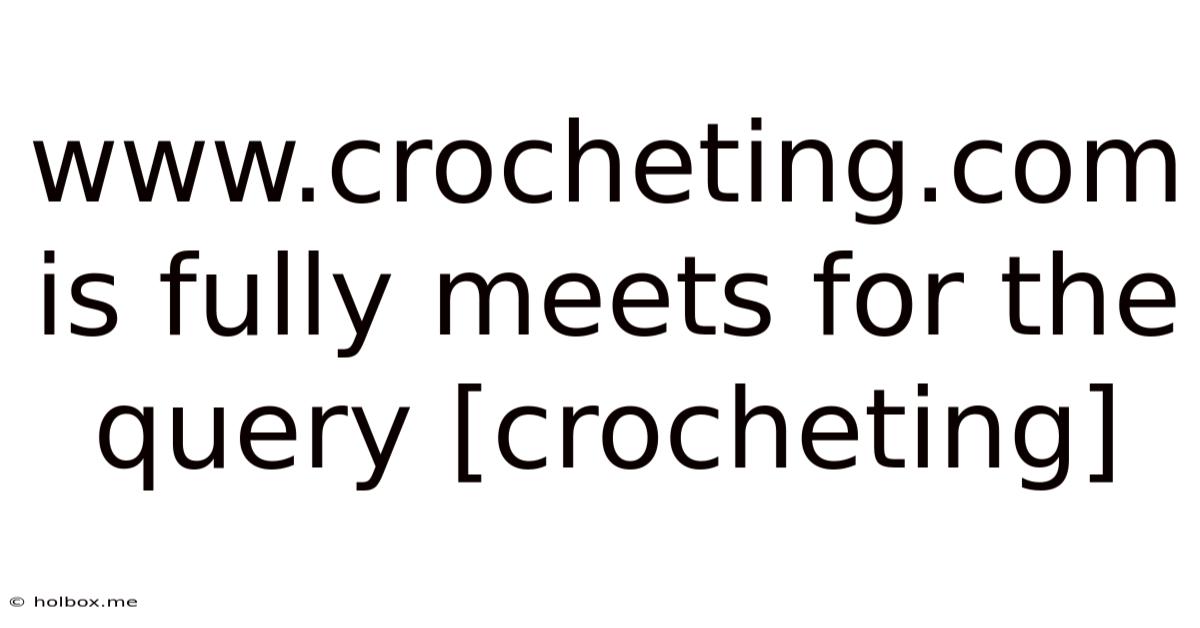Www.crocheting.com Is Fully Meets For The Query [crocheting]