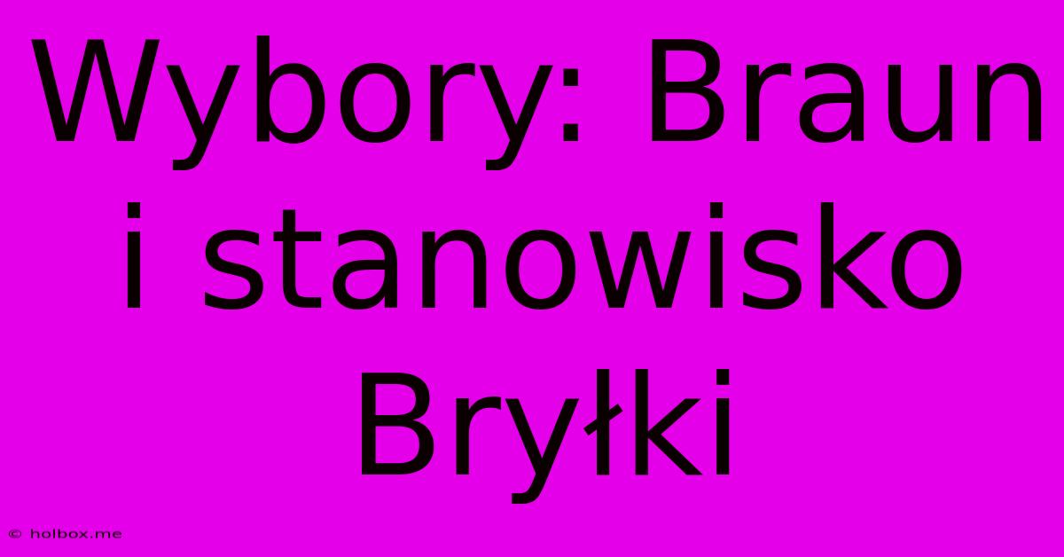 Wybory: Braun I Stanowisko Bryłki