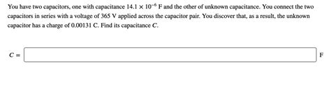 You Have Two Capacitors One With Capacitance