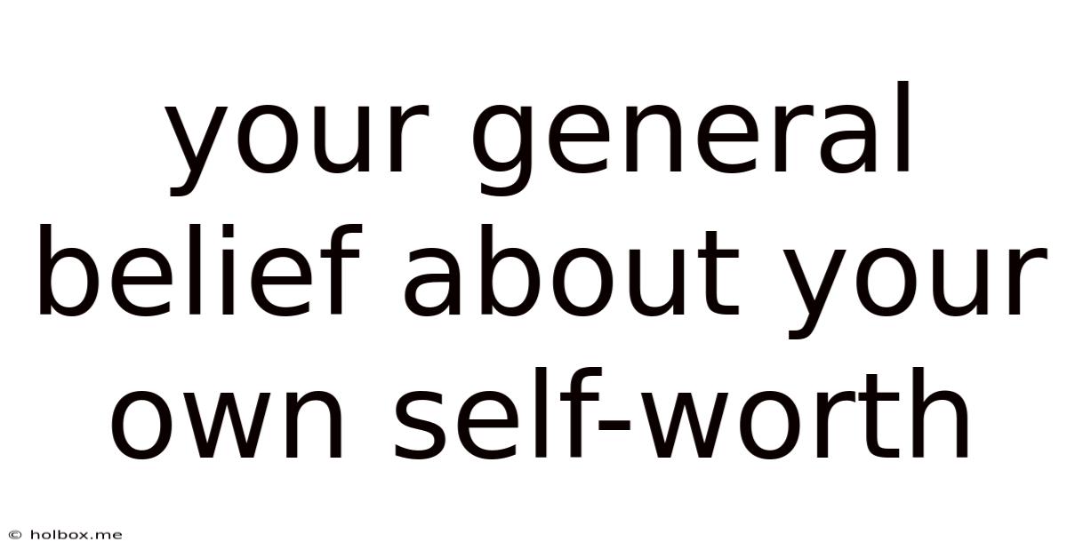 Your General Belief About Your Own Self-worth